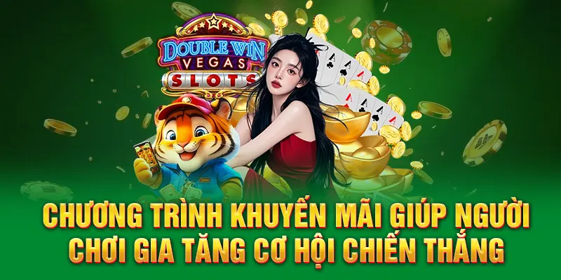 Chương trình khuyến mãi giúp người chơi gia tăng cơ hội chiến thắng