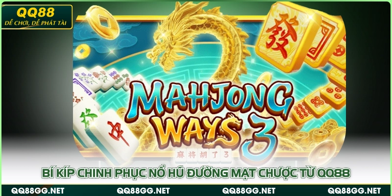 Bí kíp chinh phục nổ hũ Đường Mạt Chược từ QQ88