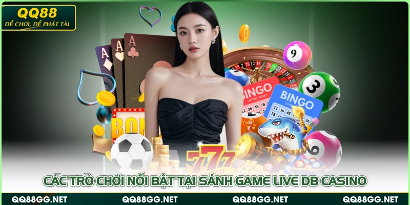 Các trò chơi nổi bật tại sảnh game live DB Casino