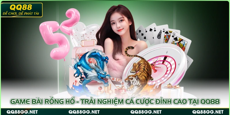 Game Bài Rồng Hổ - Trải Nghiệm Cá Cược Đỉnh Cao Tại QQ88